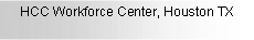 Text Box: HCC Workforce Center, Houston TX
